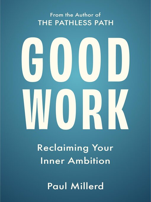 Title details for Good Work by Paul Millerd - Available